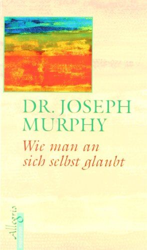 Joseph Murphy - Wie man an sich selbst glaubt - Preis vom 09.10.2026 07:28:09 h