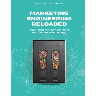 Marketing Engineering Reloaded, Gebundene Ausgabe von Pascal Schoog,Tobias Voigt, BoD – Books on Demand, 978-3-7578-4615-2