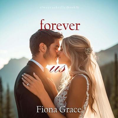 Forever Us (Always Ashville—Book 5) - Fiona Grace, Audio, 9798341585126
