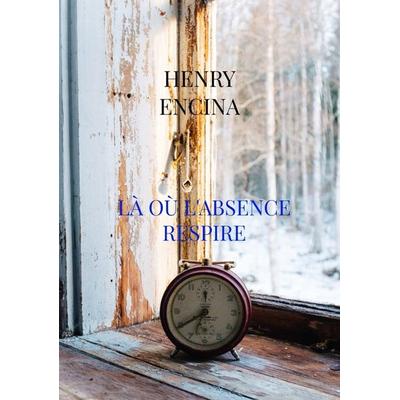 Là où l'absence respire, Taschenbuch von Henry Encina, Trambouze, 978-94-038-1590-9