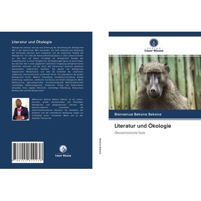 Literatur und Ökologie, Taschenbuch von Bienvenue Bekone Bekone, Verlag Unser Wissen, 978-620-2-82923-6