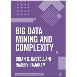 Big Data Mining and Complexity, Fachbücher von Brian C. Castellani, Rajeev Rajaram