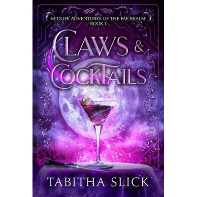 Claws & Cocktails, Taschenbuch von Tabitha Slick, Fae Realm Press