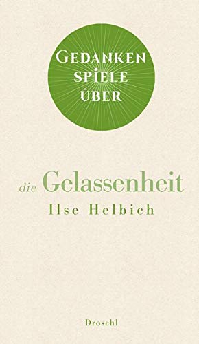 Ilse Helbich - Gedankenspiele über die Gelassenheit - Preis vom 02.10.2026 23:42:20 h