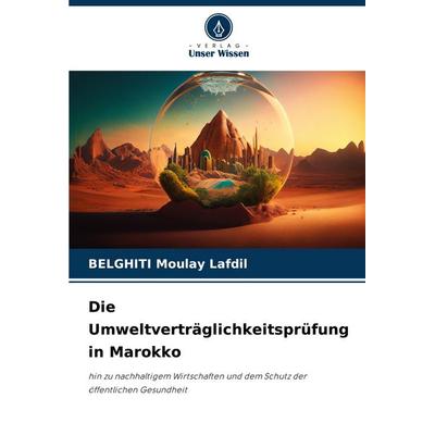 Die Umweltverträglichkeitsprüfung in Marokko, Taschenbuch von BELGHITI Moulay Lafdil, Verlag Unser Wissen, 978-620-3-36319-7