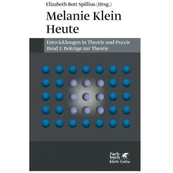 Melanie Klein Heute. Entwicklungen in Theorie und Praxis, Fachbücher von Elizabeth Bott Spillius, Elizabeth Bott
