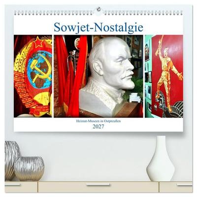 Sowjet-Nostalgie - Heimat-Museen in Ostpreußen (hochwertiger Premium Wandkalender 2027 DIN A2 quer), Kunstdruck in Hochglanz