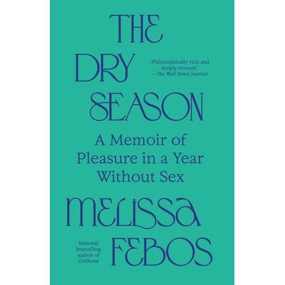 The Dry Season, Taschenbuch von Melissa Febos, Random House LLC US, 978-0-593-68515-0