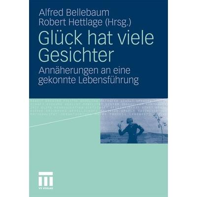 Glück hat viele Gesichter, Taschenbuch von Alfred Bellebaum,Robert Hettlage, VS Verlag für Sozialwissenschaften, 978-3-531-17517-1