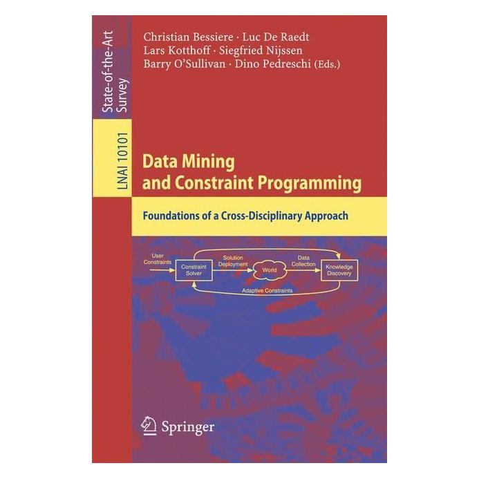 Springer Data Mining and Constraint Programming (Englisch, Softcover, Christian Bessiere, Dino Pedreschi, Lars Kotthoff, Luc De Raedt, Siegfried Nijssen) (55863779)