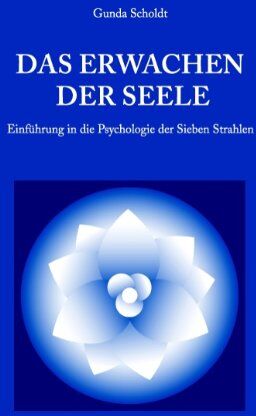 Gunda Scholdt - Das Erwachen der Seele: Einführung in die Psychologie der Sieben Strahlen - Preis vom 13.10.2026 19:28:25 h