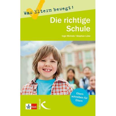 Was Eltern bewegt: Die richtige Schule, Paperback von Inge Michels,Stephan Lüke, Kallmeyer, 978-3-7800-4975-9
