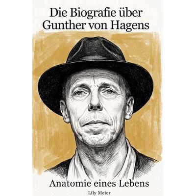 Die Biografie über Gunther von Hagens: Anatomie eines Lebens, Taschenbuch von Lily Meier, Elian, 978-3-696-40271-6