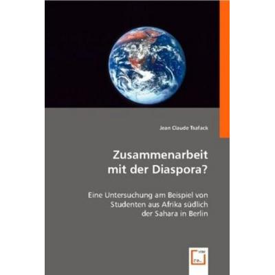 Jean Claude Tsafack: Zusammenarbeit mit der Diaspora?, Taschenbuch von Jean Claude Tsafack, VDM, 978-3-8364-7772-7