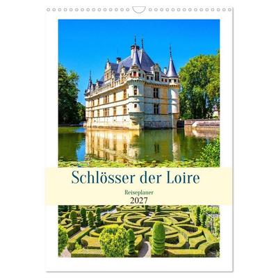 Schlösser der Loire - Reiseplaner (Wandkalender 2027 DIN A3 hoch), CALVENDO Monatskalender