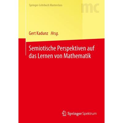 Semiotische Perspektiven auf das Lernen von Mathematik, Taschenbuch von , Springer Berlin, 978-3-642-55176-5