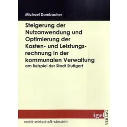 Steigerung der Nutzanwendung und Optimierung der Kosten- und Leistungsrechnung in der kommunalen Ver, Fachbücher von Michael Dambacher