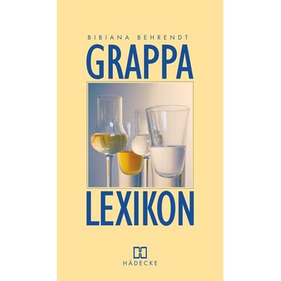 Grappa-Lexikon, Gebundene Ausgabe von Bibiana Behrendt, Hädecke Verlag, 978-3-7750-0399-5