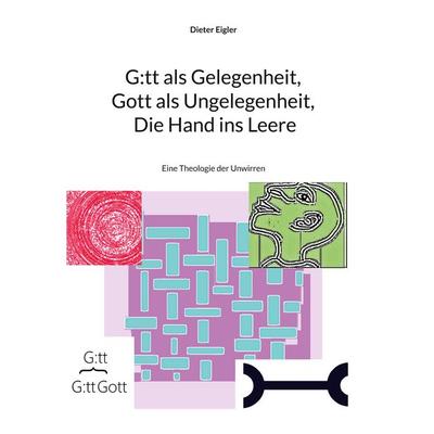 G:tt als Gelegenheit, Gott als Ungelegenheit, Die Hand ins Leere, Gebundene Ausgabe von Dieter Eigler, BoD – Books on Demand, 978-3-695-13548-6