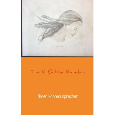 Bilder können sprechen, Taschenbuch von Tina K. Bettina Kleinelsen, MBook, 978-94-6342-359-5