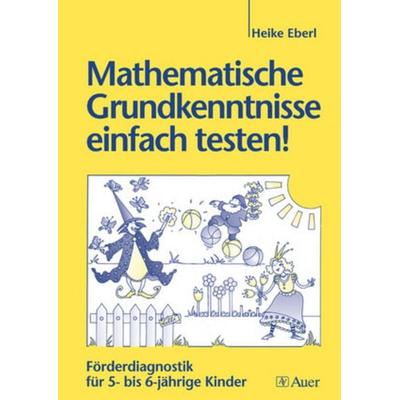 Mathematische Grundkenntnisse einfach testen - Buch, Geheftet von Heike Eberl, Auer Verlag in der AAP Lehrerwelt GmbH, 978-3-403-04693-6