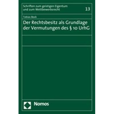 Der Rechtsbesitz als Grundlage der Vermutungen des § 10 UrhG, Taschenbuch von Tobias Bock, Nomos, 978-3-8329-3118-6