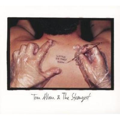 Tom Allan & The Strangest: Little Did They Know - Tom Allan & The Strangest, CD