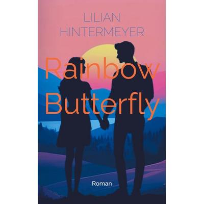 Rainbow Butterfly, Taschenbuch von Lilian Hintermeyer, BoD – Books on Demand, 978-3-8192-6553-2