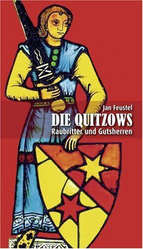 Jan Feustel - Im Spiegel der Zeit: Die Quitzows: Raubritter und Gutsherren - Preis vom 09.10.2026 07:28:09 h