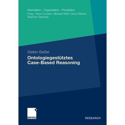 Ontologiegestütztes Case-Based Reasoning, Taschenbuch von Stefan Beißel, Betriebswirtschaftlicher Verlag Gabler, 978-3-8349-3064-4