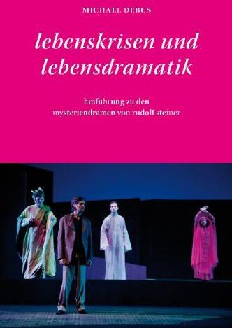 Michael Debus - Lebenskrisen und Lebensdramatik: Hinführung zu den Mysteriendramen von Rudolf Steiner - Preis vom 09.10.2026 07:28:09 h