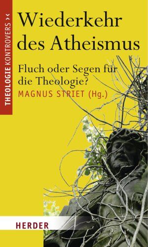Magnus Striet - Wiederkehr des Atheismus. Fluch oder Segen für die Theologie? - Preis vom 30.09.2026 09:01:18 h