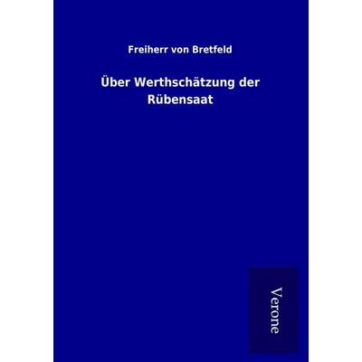 Über Werthschätzung der Rübensaat, Taschenbuch von Freiherr Bretfeld, BoD - Books on Demand