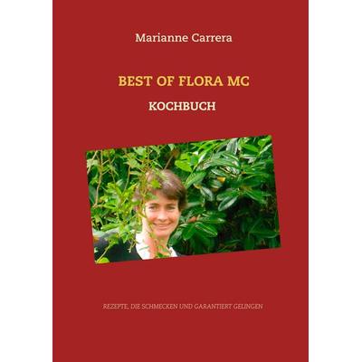 Best of Flora MC, Gebundene Ausgabe von Flora MC, BoD – Books on Demand, 978-3-7392-1466-5