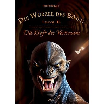Die Wurzel des Bösen, Gebundene Ausgabe von André Raguse, BoD - Books on Demand, 978-3-944909-17-2