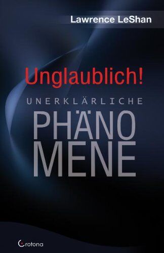 Lawrence LeShan - Unglaublich!: Unerklärliche Phänomene - Preis vom 19.10.2026 19:33:35 h