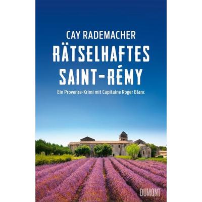 Rätselhaftes Saint-Rémy, Taschenbuch von Cay Rademacher, DuMont Buchverlag