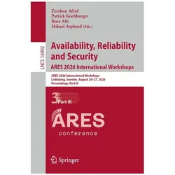 Availability, Reliability and Security. ARES 2026 International Workshops, Fachbücher von Mikael Asplund, Patrick Kochberger, Buse Atli, Zeeshan Afzal