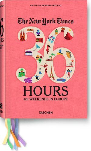 Barbara Ireland - The New York Times, 36 hours : 125 weekends in Europe - Preis vom 11.10.2026 15:43:13 h