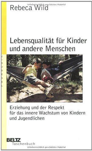 Rebeca Wild - Lebensqualität für Kinder und andere Menschen: Erziehung und der Respekt vor dem inneren Wachstum von Kindern und Jugendlichen: Erziehung und der ... Jugendlichen (Beltz Taschenbuch / Pädagogik) - Preis vom 09.10.2026 07:28:09 h