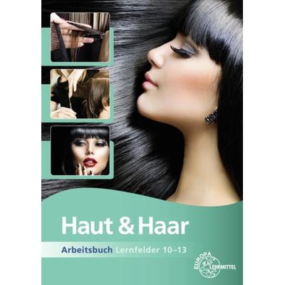 Haut & Haar Arbeitsbuch Lernfelder 10-13, Taschenbuch von Katja Wiemann, Europa-Lehrmittel, 978-3-8085-6674-9