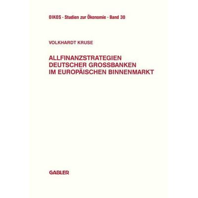 Allfinanzstrategien deutscher Großbanken im europäischen Binnenmarkt, Taschenbuch von Volkhardt Kruse, Betriebswirtschaftlicher Verlag Gabler,
