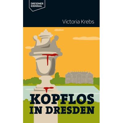 Kopflos in Dresden, Taschenbuch von Victoria Krebs, Ddv Edition, 978-3-943444-80-3