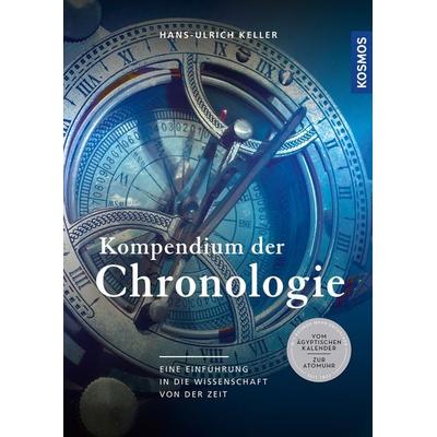 Kompendium der Chronologie, Gebundene Ausgabe von Hans-Ulrich Keller, Kosmos, 978-3-440-17585-9