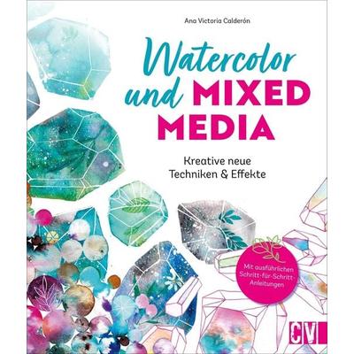 Watercolor und Mixed Media, Taschenbuch von Ana Victoria Calderón, Christophorus, 978-3-86230-438-7