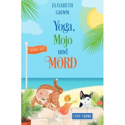 Lenas Café, eine Cosy Crime Serie, Band eins. Jeder Teil ist in sich... / Yoga, Mojo und Mord, Taschenbuch von Elisabeth Grimm, Epubli,