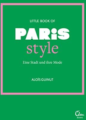 Aloïs Guinut - Little Book of Paris Style: Eine Stadt und ihre Mode - Preis vom 13.10.2026 19:28:25 h
