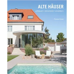 Alte Häuser. Umbauen, renovieren, erweitern, Ratgeber von Thomas Drexel