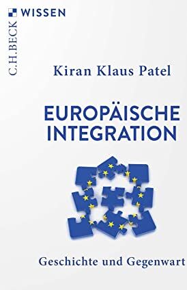 Patel, Kiran Klaus - Europäische Integration: Geschichte und Gegenwart - Preis vom 11.10.2026 03:10:56 h