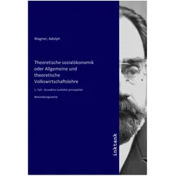 Theoretische sozialökonomik oder Allgemeine und theoretische Volkswirtschaftslehre, Fachbücher von Adolph Wagner